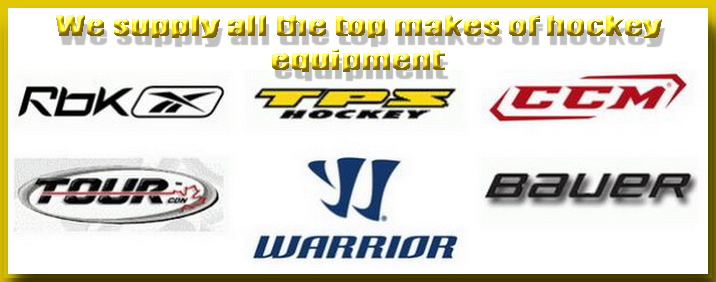 SUPPLIERS OF ALL THE TOP MAKES OF HOCKEY EQUIPMENT
